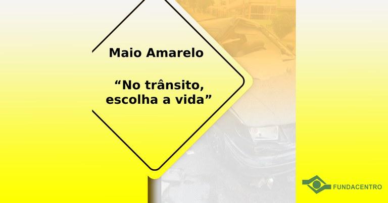 Maio Amarelo reforça a importância da escolha pela vida no trânsito